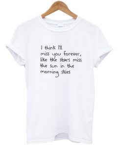 I Think Ill Miss You Forever Lana Del Rey T-shirt