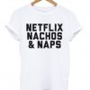 Netflix Nachos Naps T-shirt