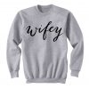 Wifey Sweatshirt