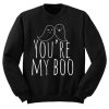 You're My Boo Sweatshirt