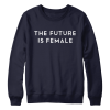 The Future Is Female Sweatshirt