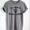 All I Want Is Pizza And Michael Clifford 5SOS T-shirt