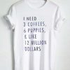 I Need Coffees T-shirt