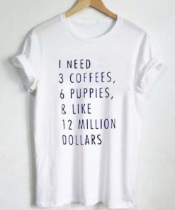 I Need Coffees T-shirt