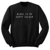 Black Is My Happy Colour Sweatshirt