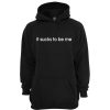 It Sucks To Be Me Hoodie