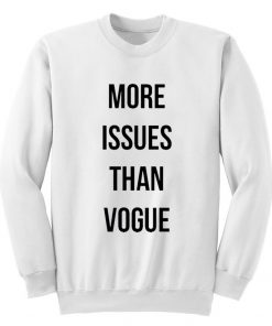 More Issues Than Vogue Sweatshirt