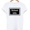 School Kills Unisex T-shirt