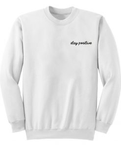 Stay Positive Sweatshirt