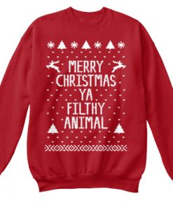 Merry Christmas Ya Filthy Animal Sweatshirt