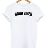 Good Vibes T-shirt