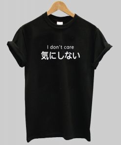 I Don't Care Japanese T-shirt