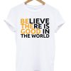 Be The Good T-shirt