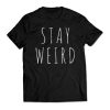 Stay Weird T-shirt
