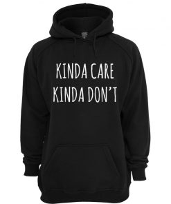 Kinda Care Kinda Dont Hoodie