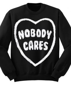 Nobody Cares Sweatshirt