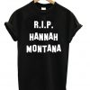 RIP Hannah Montana T-shirt