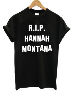 RIP Hannah Montana T-shirt