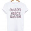 Sassy Since Birth T-shirt