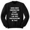 When Does Hibernation Start Sweatshirt