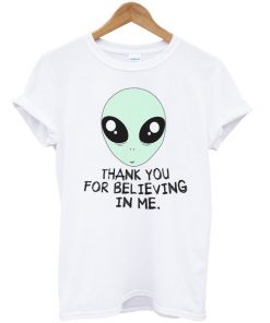 Thank You For Believing In Me T-shirt