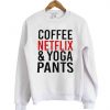 Coffee Netflix & Yoga Pants Sweatshirt