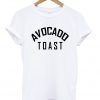 Avocado Toast T-shirt