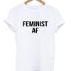 Feminist AF T-shirt