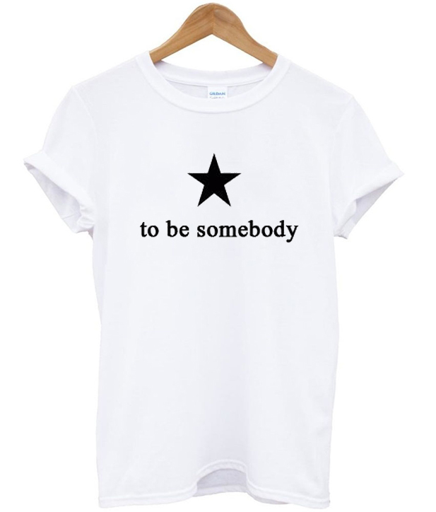 be somebody shirt