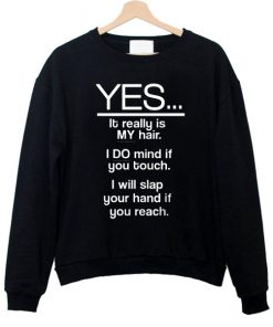 Yes It Really Is My Hair Sweatshirt