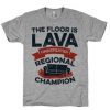 The Floor Is Lava T-shirt