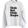 Kinda Kinda Boujee Sweatshirt