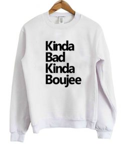 Kinda Kinda Boujee Sweatshirt