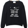 When God Made Man She Was Only Joking Sweatshirt