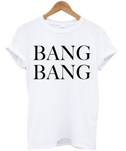 Bang Bang T-Shirt