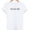Your Loss Babe T-shirt