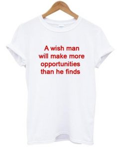 A Wish Man Quote T-shirt