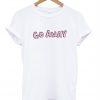 Go Away T-Shirt