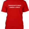 Immigrants Make America Great T-shirt