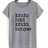 Kinda Bad Kinda Boujee T-shirt