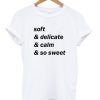 Soft Delicate Calm So Sweet T-shirt
