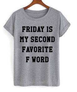 Friday Second Favorite F Word T-shirt