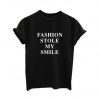 Fashion Stole My Smile T-shirt