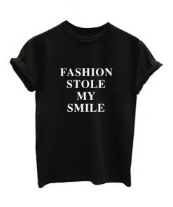 Fashion Stole My Smile T-shirt
