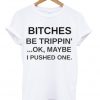 Bitches Quote T-shirt