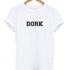 DORK T-shirt