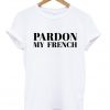 Pardon My French T-shirt