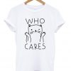 Who Cares Cat T-shirt