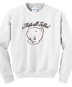Thats All Folks Sweatshirt