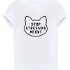 Stop Stressing Meowt T-shirt
